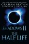 [Shadows 01] • Shadows 2 · The Half Life